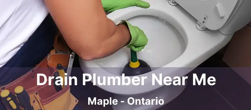  Drain Plumber Near Me Maple - Ontario