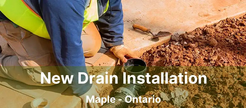  New Drain Installation Maple - Ontario